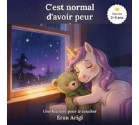 C'est normal d'avoir peur: Une histoire pour le coucher (Les Contes du Petit Galet)