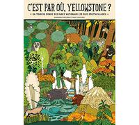 ¿Por dónde está Yellowstone? – Recorrido mundial por los parques nacionales más espectaculares – MILAN