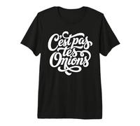 C'est Pas TES Oignons French Mida tu Propio Negocio Camiseta Premium