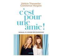 C'est pour une amie !: Manuel à l'usage des quinquas