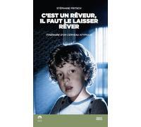 C'est un rêveur, il faut le laisser rêver: Itinéraire d'un cerveau atypique