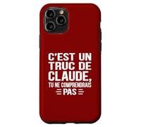 C'est un Truc De Claude Tu ne comprendrais Funny Name Claude Carcasa para iPhone 11 Pro