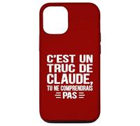 C'est un Truc De Claude Tu ne comprendrais Funny Name Claude Carcasa para iPhone 12/12 Pro