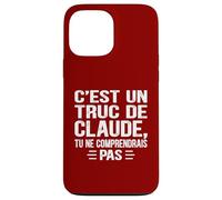 C'est un Truc De Claude Tu ne comprendrais Funny Name Claude Carcasa para iPhone 13 Pro Max