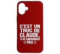 C'est un Truc De Claude Tu ne comprendrais Funny Name Claude Carcasa para iPhone 16 Plus