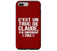 C'est un Truc De Claude Tu ne comprendrais Funny Name Claude Carcasa para iPhone 7 Plus/8 Plus
