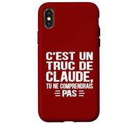 C'est un Truc De Claude Tu ne comprendrais Funny Name Claude Carcasa para iPhone X/XS