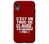 C'est un Truc De Claude Tu ne comprendrais Funny Name Claude Carcasa para iPhone XR