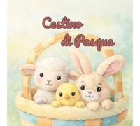 Cestino di Pasqua: Una dolce storia di Pasqua per i più piccoli
