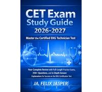 CET Exam Study Guide 2026-2027: Master the Certified EKG Technician Test: Your Complete Review with Full-Length Practice Exams, 350+ Questions, and ... for Success on the EKG Certification Test