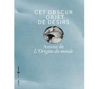 Cet obscur objet de désirs: Autour de L'Origine du monde