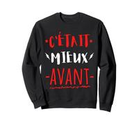 C'était Mieux Avant Cadeau Anniversaire Mauvaise Humeur Sudadera