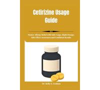 Cetirizine Usage Guide: Master Allergy Relief with Safe Usage, Right Dosage, Side Effect Awareness and Confident Results