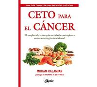 Ceto para el cancer. El empleo de la terapia metabólica cetogénica como estrategia nutricional (Nutrición y salud)