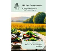 Cetogênica para Oncologia: 40 Receitas que Podem Manter o Peso e Proteger a Cetose Curativa (Livro 06): Para quem não pode emagrecer e precisa de cetose como aliada (Hábitos Cetogênicos)