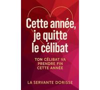 Cette année, je quitte le célibat