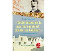 "Cette brume de la mer me caressait comme un bonheur": Chroniques méditerranéennes