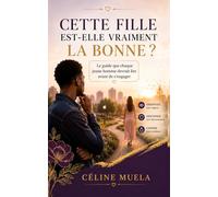 CETTE FILLE EST-ELLE VRAIMENT LA BONNE?: Le Guide que chaque Jeune Homme devrait lire avant de s'Engager (Marriage)