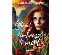 Cette nuit, j'ai embrasse la mort