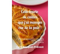Cette tourte de cailles que j'ai mangée rue de la paix !: Petit recueil amoureux de la contrepèterie culinaire, et pas que ! (L'art de la contrepèterie)