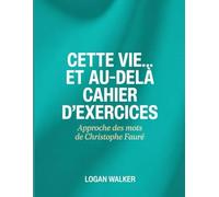 Cette Vie et Au Dela cahier d'exercices: Approche des mots de Christophe Fauré