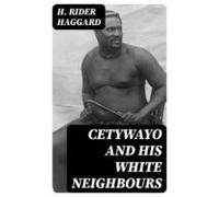 Cetywayo And His White Neighbours (ebook)