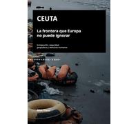 CEUTA: La frontera que Europa no puede ignorar