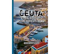 Ceuta Travel Guide For Family Adventure 2025