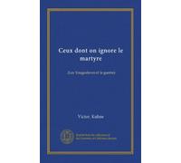 Ceux dont on ignore le martyre (Vol-1): (Les Yougoslaves et la guerre)