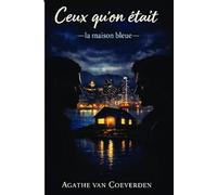 Ceux qu'on Était: La Maison Bleue