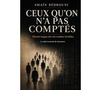 Ceux qu'on n'a pas comptés: Histoire longue des vies rendues invisibles