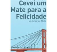 Cevei Um Mate Para A Felicidade (ebook)