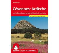Cévennes-Ardèche: Avec les Grands Causses, le Massif de l'Aigoual et le Mont Lozère - 56 randonnées sélectionnées entre le Massif Central et la Vallée du Rhône