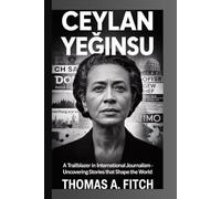 CEYLAN YEĞINSU: A Trailblazer in International Journalism - Uncovering Stories That Shape the World