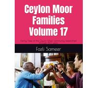Ceylon Moor Families Volume 17: Family Trees of the Ceylon Moor community researched through 150 years