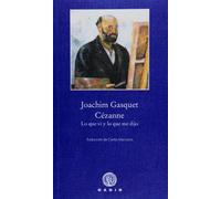 Cézanne. Lo que vi y lo que me dijo (Pequeña Biblioteca Gadir)
