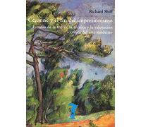 Cézanne y el fin del impresionismo: Estudio de la teoría, la técnica y la valoración crítica del arte moderno: 125 (La balsa de la Medusa)