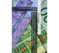 CFA Franc Operation Account, France’s key mechanism for plundering Africa: The Colonial Chain That Never Broke