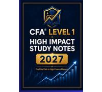 CFA Level 1 2027: High Impact Study Notes: A Rigorous CFA Prep Guide from the High Finance Academy (CFA Level 1 2027 Study Material)