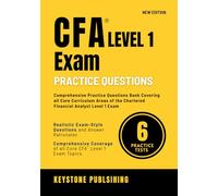 CFA Level 1 Exam Practice Questions: Comprehensive Practice Questions Bank Covering all Core Curriculum Areas of the Chartered Financial Analyst Level 1 Exam