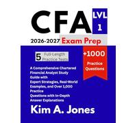 CFA Level 1 Exam Prep 2026-2027: A Comprehensive Chartered Financial Analyst Study Guide with Expert Strategies, Real-World Examples, and Over 1,000 ... Questions with In-Depth Answer Explanations