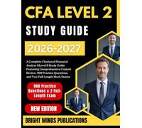 CFA LEVEL 2 STUDY GUIDE 2026-2027: A Complete Chartered Financial Analyst® Level II Study Guide Featuring Comprehensive Content Review, 900 Practice Questions, and Two Full-Length Mock Exams