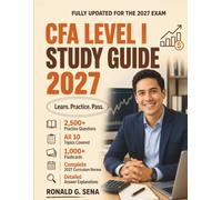 CFA Level I Study Guide 2027: Complete 2027 Curriculum Review with 2,500 Practice Questions, 5 Mock Exams and Detailed Answer Explanations for All 10 Topics, 1000 Flashcards