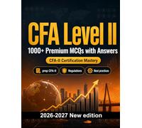 CFA Level II : 1000 MCQ with Answers: Test prep CFA-II: MCQ Scenarios, Regulations, Best practices, Security, Practice tests and realistic practice questions to earn the official certification