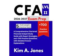 CFA Level II Exam Prep 2026-2027: A Comprehensive Chartered Financial Analyst Study Guide with Expert Strategies, and +700 Practice Questions with Detailed Answer Explanations