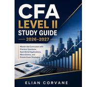 CFA Level II Study Guide 2026-2027: Master the Curriculum with Practice Questions, Real-World Applications, Mock Exams, and Proven Exam Strategies