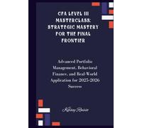 CFA Level III Masterclass: Strategic Mastery for the Final Frontier: Advanced Portfolio Management, Behavioral Finance, and Real-World Application for 2025-2026 Success