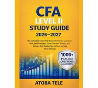 CFALEVELIISTUDYGUIDE2026-2027: The Complete Exam Prep Book with Practice Questions, ItemSetStrategies, Core Concepts Review, and Proven Test-TakingTipstoPass on Your First Attempt.