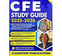 CFE STUDY GUIDE 2025-2026: 800 Practice Questions, 2 Full-Length Mock Exams, and Complete Content Reviews for Certified Fraud Examiner Success