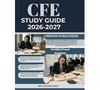 CFE STUDY GUIDE 2026-2027: A Comprehensive Exam Preparation Resource Built with Structured Practice and Realistic Simulation to Develop Full Competency and Testing Confidence
